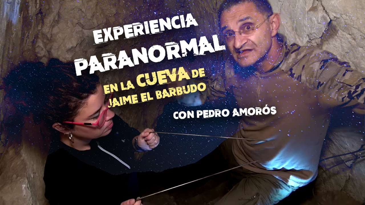 Experiencia paranormal en la cueva de Jaime el Barbudo