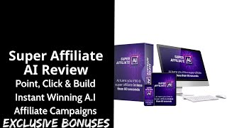Super Affiliate AI Review || Point, Click & Build Instant Winning A.I Affiliate Campaigns || Bonuses