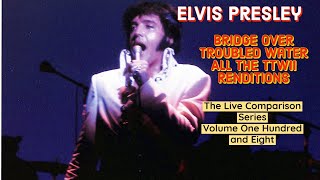 Elvis Presley - Bridge Over Troubled Water -  TTWII Versions - The Live Comparison Series - Vol. 108