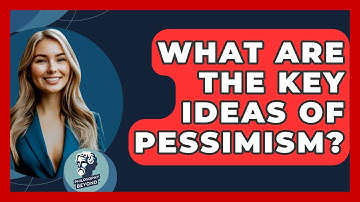 What Are The Key Ideas Of Pessimism? - Philosophy Beyond