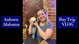 DAY TRIP // AUBURN, ALABAMA