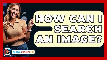How Can I Search An Image? - SearchEnginesHub.com