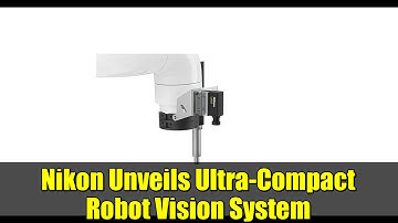 Nikon Unveils Ultra-Compact Robot Vision System | High-Speed 2D Vision Tracking Innovation
