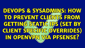 How to prevent clients from getting static IPs (set by Client Specific Overrides) in OpenVPN via...