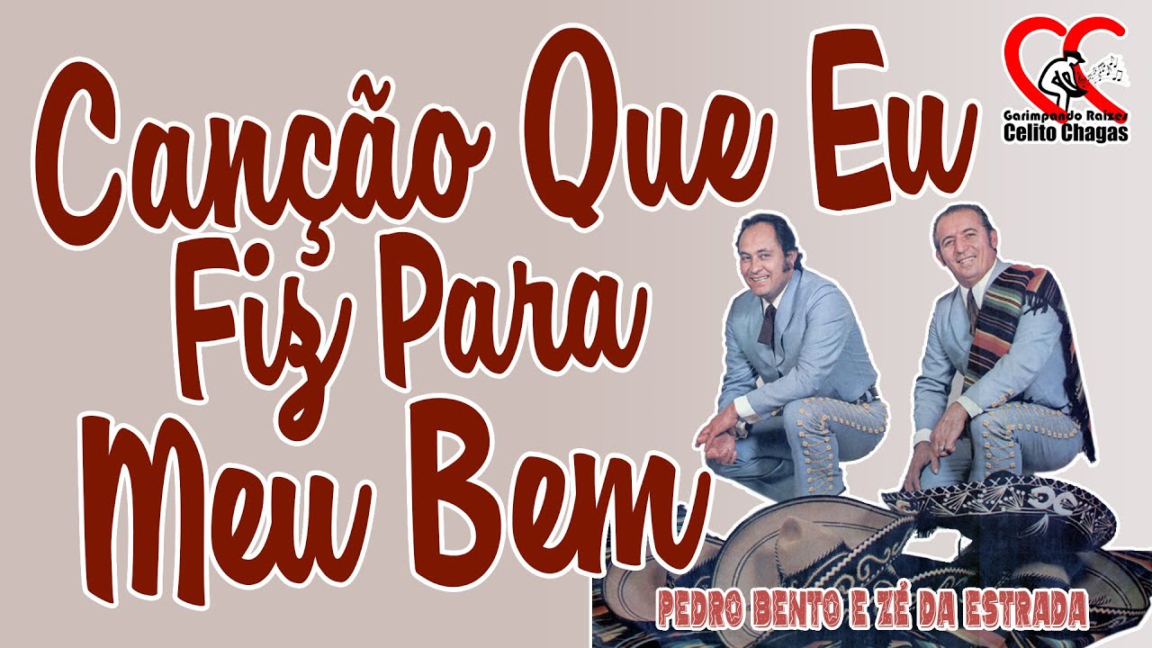 Canção Que Eu Fiz Para Meu Bem - Pedro Bento e Zé da Estrada