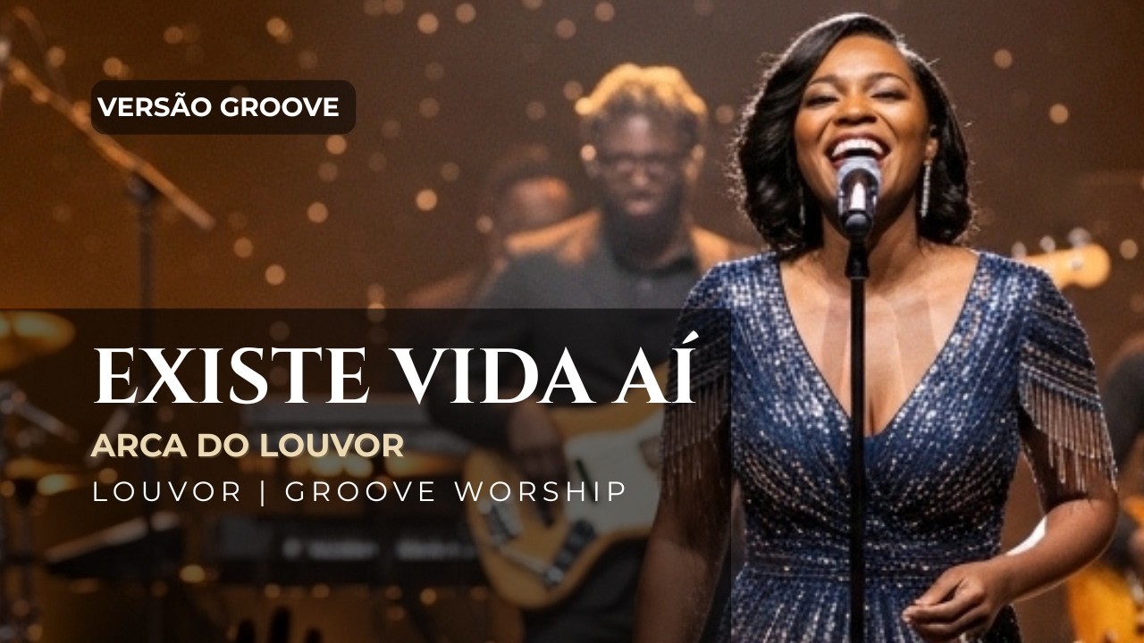 Existe Vida Aí 🎵✨ (Versão Groove) | Arca do Louvor