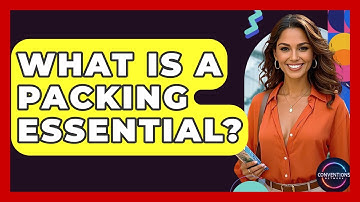 What Is A Packing Essential? - Conventions Network