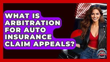 What Is Arbitration For Auto Insurance Claim Appeals? - Auto Coverage Explained