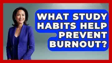 What Study Habits Help Prevent Burnout? - Ultimate Study Hacks