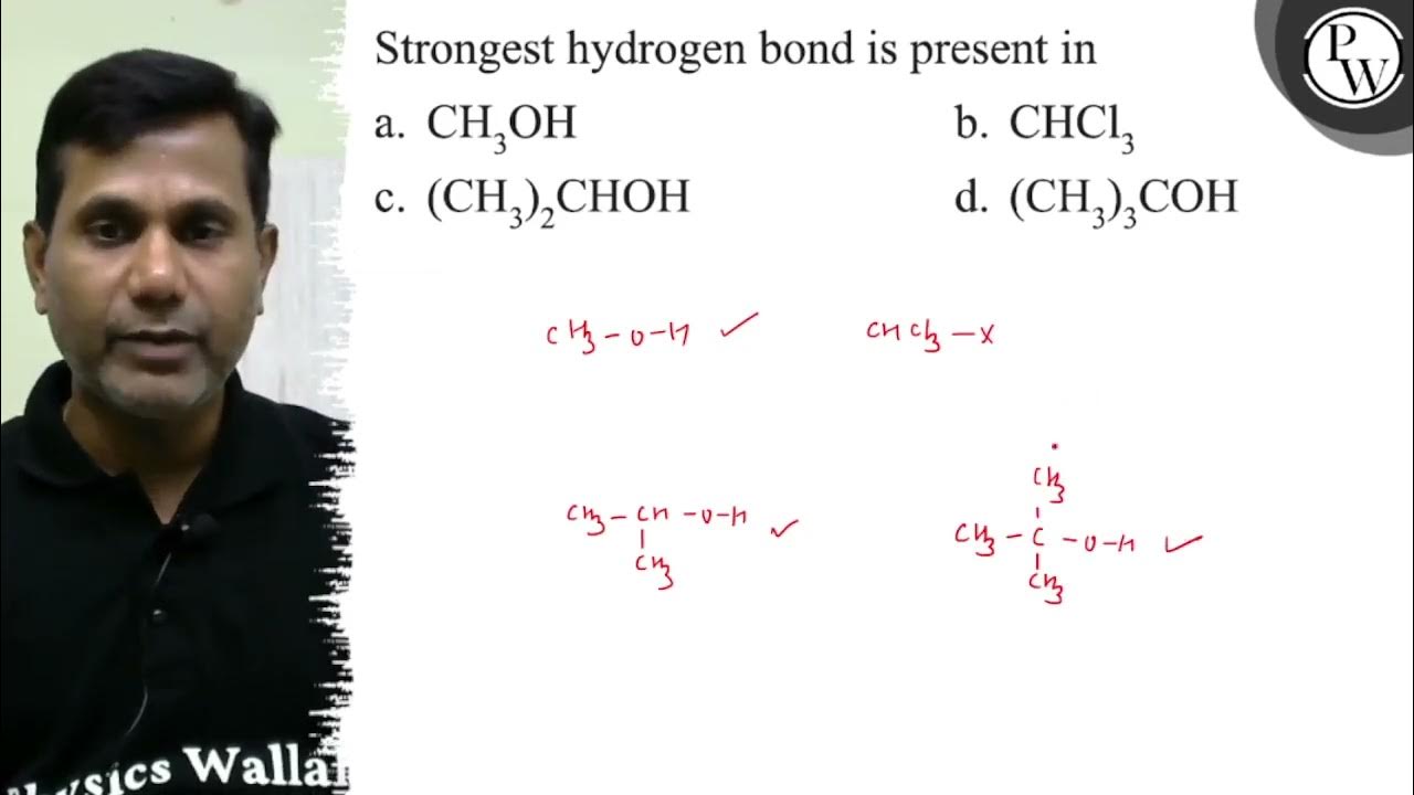 Strongest hydrogen bond is present in a. \( \mathrm{CH}_{3} \mathrm