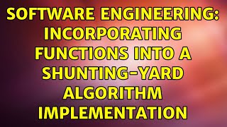 Software Engineering: Incorporating functions into a Shunting-Yard algorithm implementation