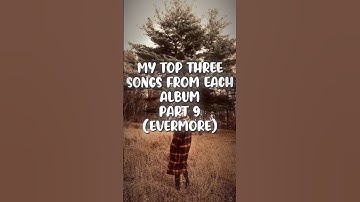 top three songs from each album (pt 9 evermore) #erastour #swifties #taylorswift #evermore #shorts