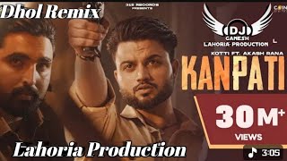 Kanpati Dhol Remix Akash Rana Ft Dj Ganesh By Lahoria Production Latest New Punjabi Song Dj Remix 
