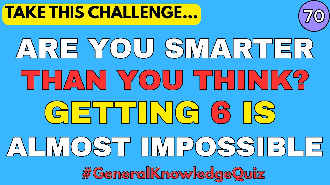 ARE YOU SMARTER THAN YOU THINK? GETTING 6 IS ALMOST IMPOSSIBLE! #quiz #generalknowledge