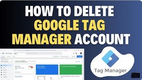 How to Delete Google Tag Manager Account (Step-by-Step Tutorial 2025)