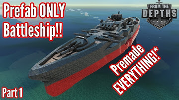 From The Depths | Prefab ONLY Battleship!! | Part 1 | Premade EVERYTHING!*
