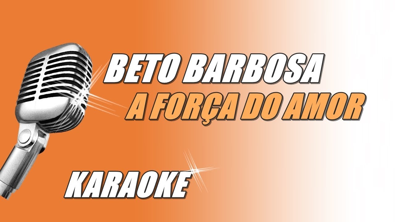 Beto Barbosa  - A Força do Amor (Karaoke)