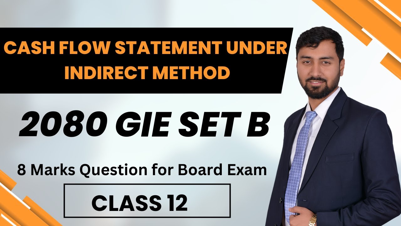 Cash Flow Statement (Indirect Method)  | 2080 GIE Set B Solved | NEB Grade 12 Accounting