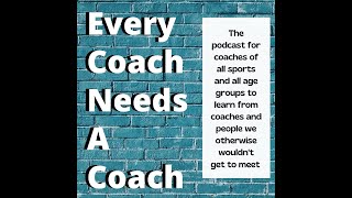88 - The power of the Olympics - See one, do one, teach one, every coach needs a coach