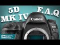 Most Asked Questions for Canon EOS 5D Mark IV Camera