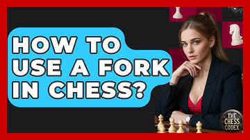 How To Use A Fork In Chess? - The Chess Codex