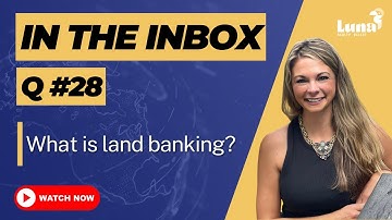 In the Inbox - Q28 -  What is land banking? Are there opportunities in Belize? - Luna Realty Belize