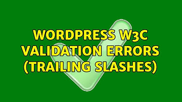 Wordpress: W3C validation errors (trailing slashes)