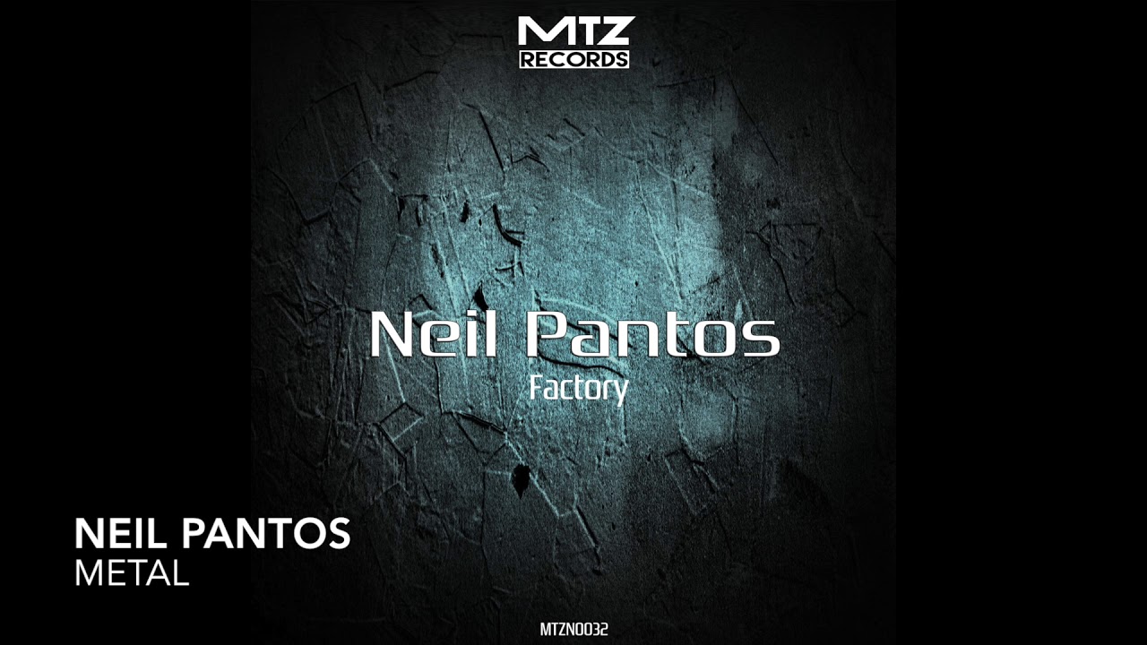 Neil Pantos - Metal. Factory EP on mtz noir records