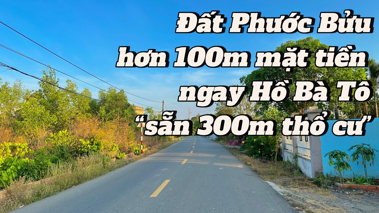 #444 Bán đất thị trấn Phước Bửu mặt tiền bao la view Hồ Bà Tô | Vị trí TTHC Xuyên Mộc | Xã Hồ Tràm