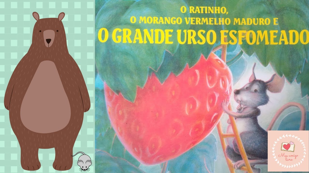 O ratinho, o morango vermelho maduro e o grande urso esfomeado ...