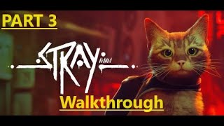 STRAY Gameplay Walkthrough Part 3 FULL GAME [4k 60FPS] - No Commentary