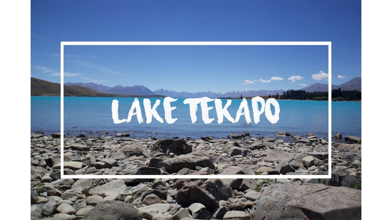 ทะเลสาบ เท คา โป  New Update  New Zealand South Island - Episode 11 | Lake Tekapo | Burkes Pass