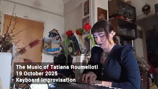 2025 Oct 19 The Final Version Music of Tatiana Roumelioti Keyboard Improvisation