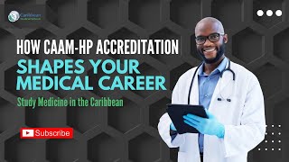 How CAAM-HP Accreditation Shapes Your Medical Career | Study Medicine in the Caribbean