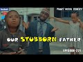 OUR STUBBORN FATHER ( PRAIZE VICTOR COMEDY)