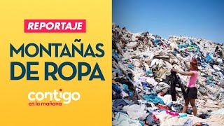 REPORTAJE | El millonario negocio del cementerio de ropa - Contigo en La Mañana