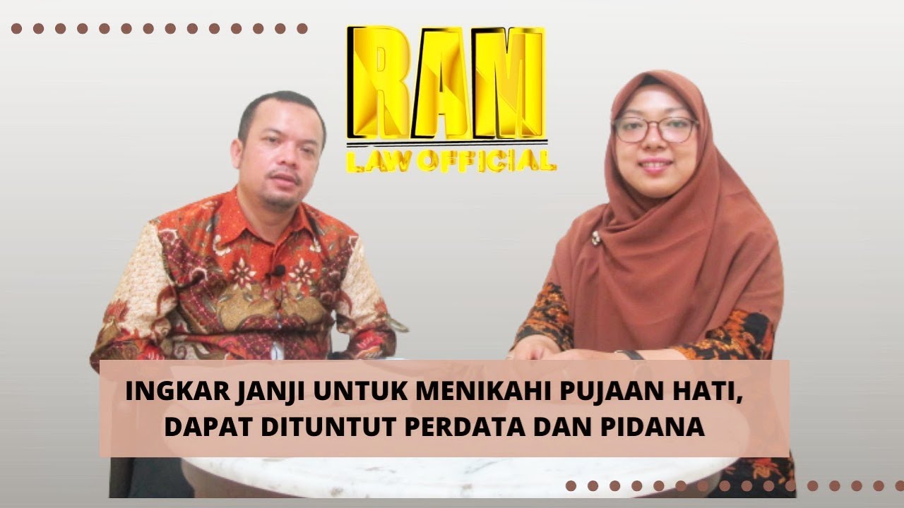 INGKAR JANJI UNTUK MENIKAHI PUJAAN HATI, DAPAT DITUNTUT PERDATA DAN PIDANA!