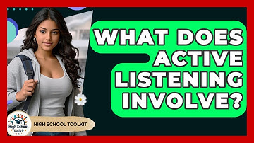 What Does Active Listening Involve? - High School Toolkit