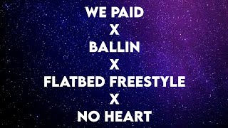 We Paid x Ballin x Flatbed Freestyle x No Heart (Tiktok)(Lyrics)