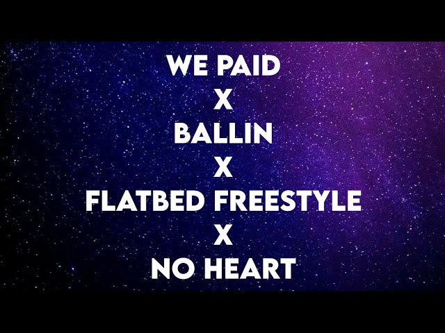 We Paid x Ballin x Flatbed Freestyle x No Heart (Tiktok)(Lyrics) class=