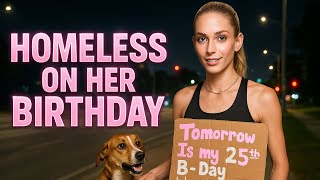 Beautiful Woman Homeless for her 25th Birthday