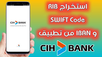 كيفية استخراج SWIFT Code و RIB و IBAN من تطبيق CIH BANK