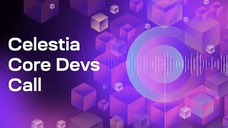 Celestia Core Devs Call 7