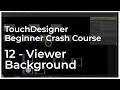 12 - Viewer Background Settings - TouchDesigner Tutorial: Beginner Crash Course