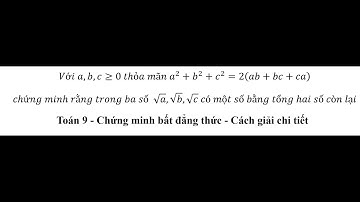 Toán 9: Bất đẳng thức: Với a,b,c≥0 thỏa mãn a^2+b^2+c^2=2(ab+bc+ca) chứng minh rằng trong ba số