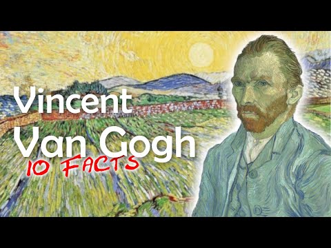 Video: 10 Incredible Facts About Vincent Van Gogh