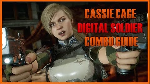MK11:Cassie Cage Combo Guide (Digital Soldier)