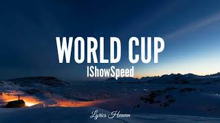 IShowSpeed - World Cup (Lyrics)