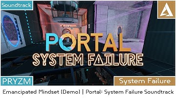 [PORTAL 2 MOD] Portal: System Failure  - Soundtrack | Emancipated Mindset (DEMO)