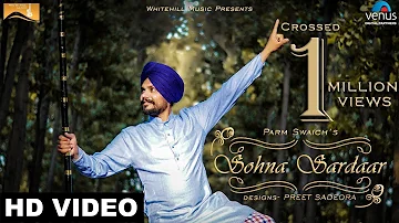 Sohna Sardaar (Full Song) Parm Swaich-New Punjabi Song 2017-Latest Punjabi Song 2017